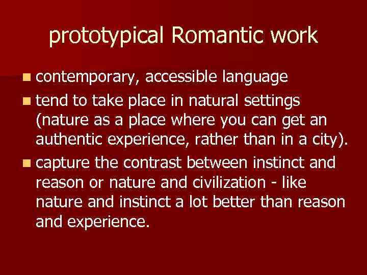 prototypical Romantic work n contemporary, accessible language n tend to take place in natural