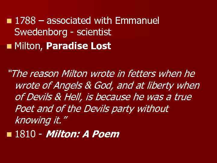 n 1788 – associated with Emmanuel Swedenborg - scientist n Milton, Paradise Lost “The