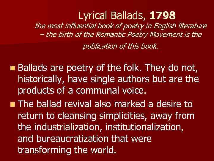  Lyrical Ballads, 1798 the most influential book of poetry in English literature –