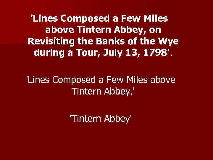 'Lines Composed a Few Miles above Tintern Abbey, on Revisiting the Banks of the