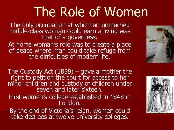 The Role of Women The only occupation at which an unmarried middle-class woman could
