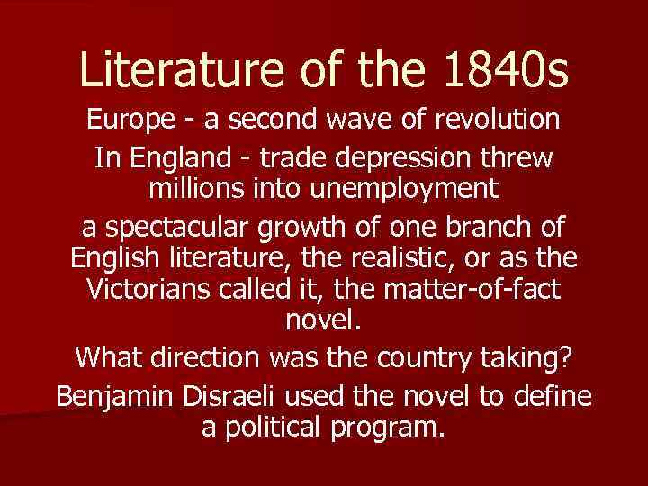 Literature of the 1840 s Europe - a second wave of revolution In England