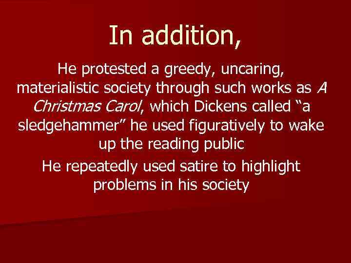 In addition, He protested a greedy, uncaring, materialistic society through such works as A