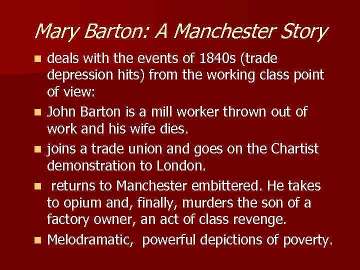 Mary Barton: A Manchester Story n n n deals with the events of 1840