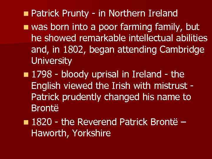 n Patrick Prunty - in Northern Ireland n was born into a poor farming