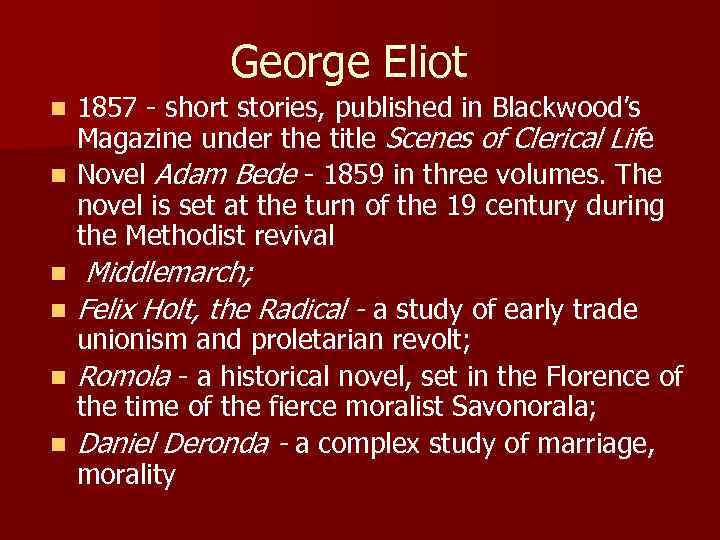 George Eliot n n n 1857 - short stories, published in Blackwood’s Magazine under