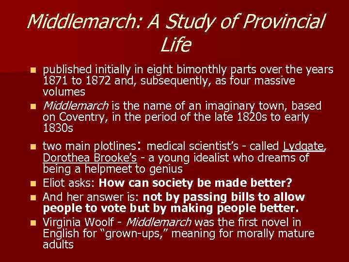 Middlemarch: A Study of Provincial Life published initially in eight bimonthly parts over the