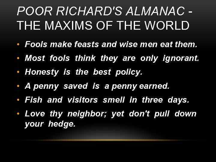 POOR RICHARD'S ALMANAC - THE MAXIMS OF THE WORLD • Fools make feasts and