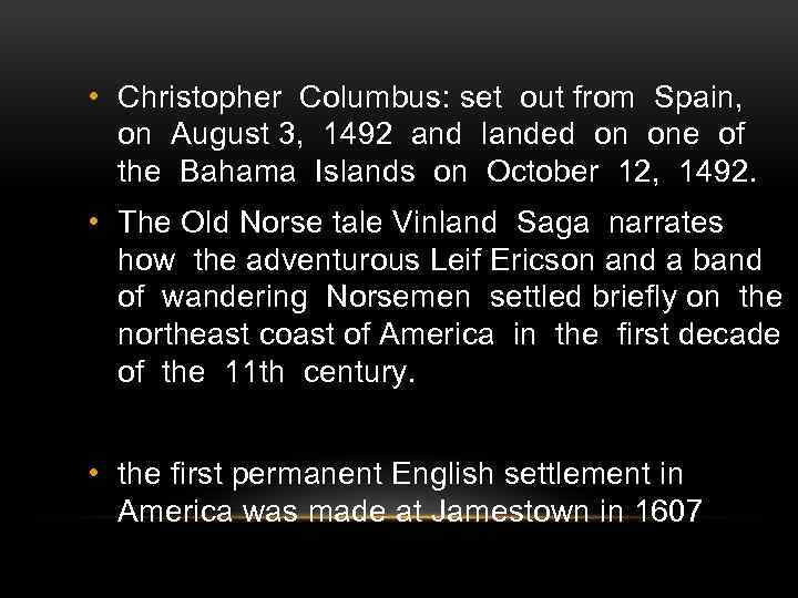  • Christopher Columbus: set out from Spain, on August 3, 1492 and landed