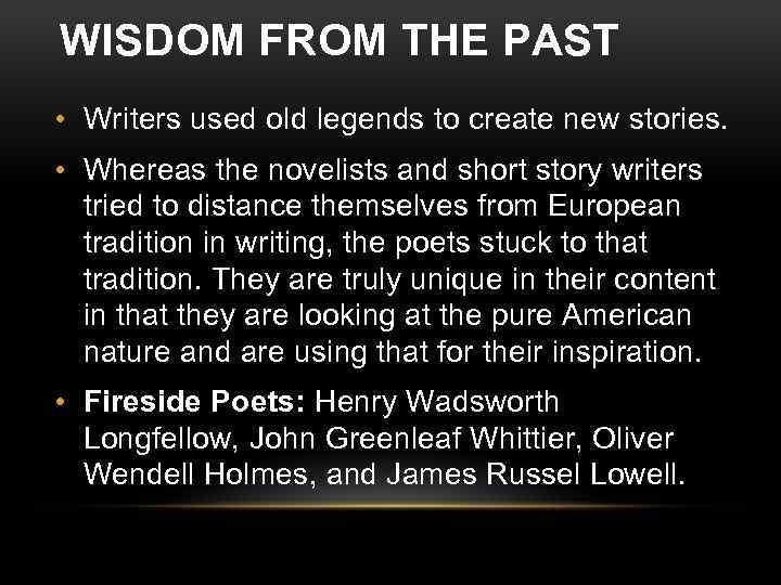 WISDOM FROM THE PAST • Writers used old legends to create new stories. •