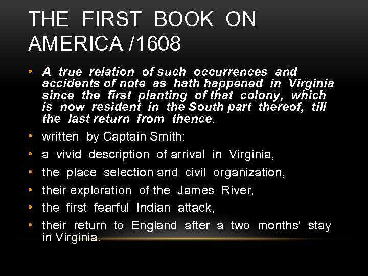 THE FIRST BOOK ON AMERICA /1608 • A true relation of such occurrences and
