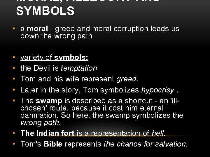 MORAL, ALLEGORY AND SYMBOLS • a moral - greed and moral corruption leads us