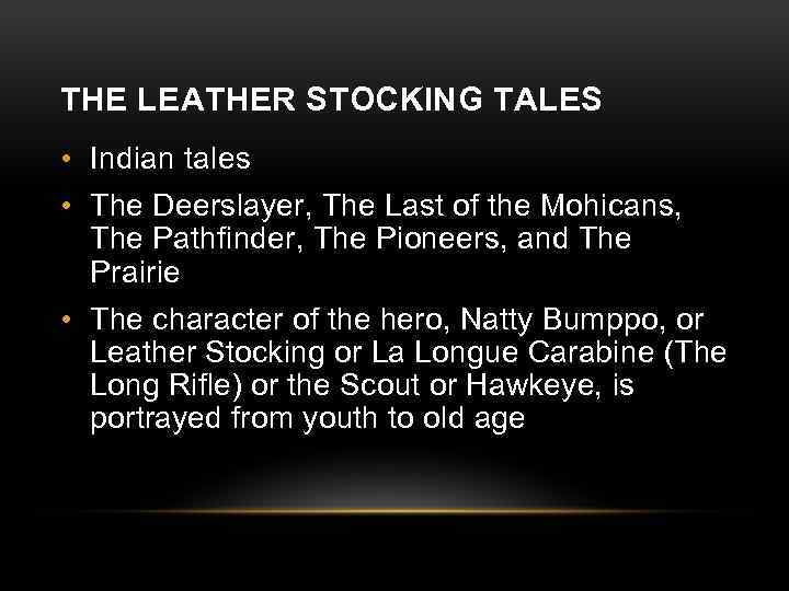 THE LEATHER STOCKING TALES • Indian tales • The Deerslayer, The Last of the