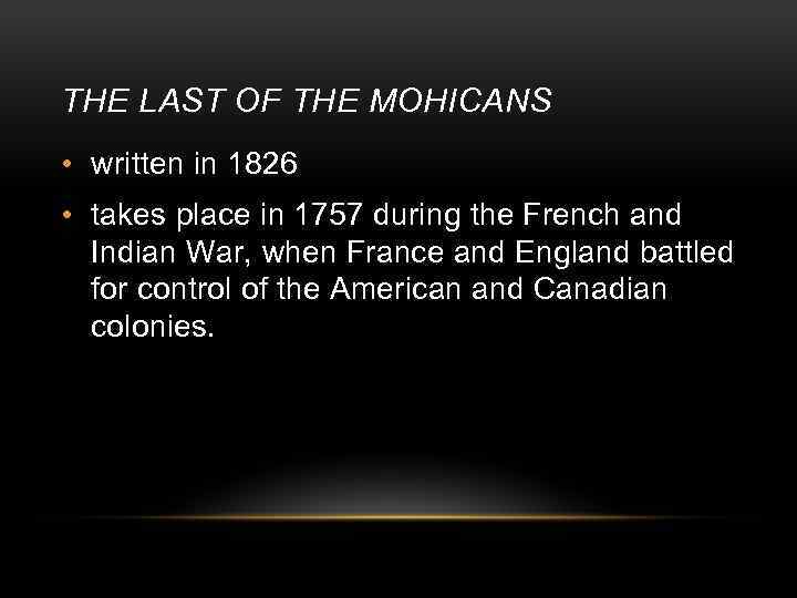 THE LAST OF THE MOHICANS • written in 1826 • takes place in 1757