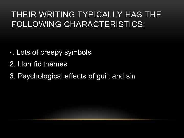 THEIR WRITING TYPICALLY HAS THE FOLLOWING CHARACTERISTICS: 1 . Lots of creepy symbols 2.