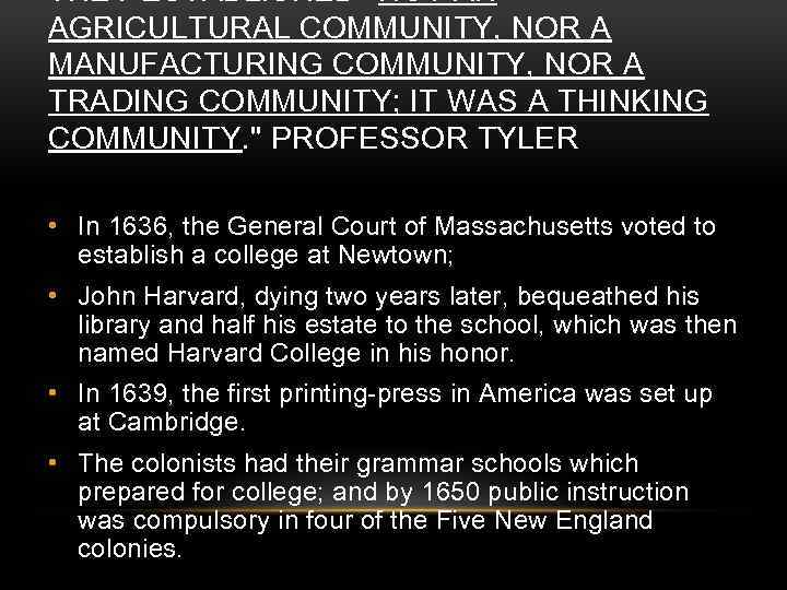 THEY ESTABLISHED "NOT AN AGRICULTURAL COMMUNITY, NOR A MANUFACTURING COMMUNITY, NOR A TRADING COMMUNITY;