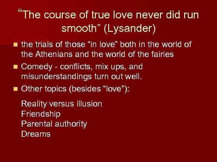 “The course of true love never did run smooth” (Lysander) the trials of those