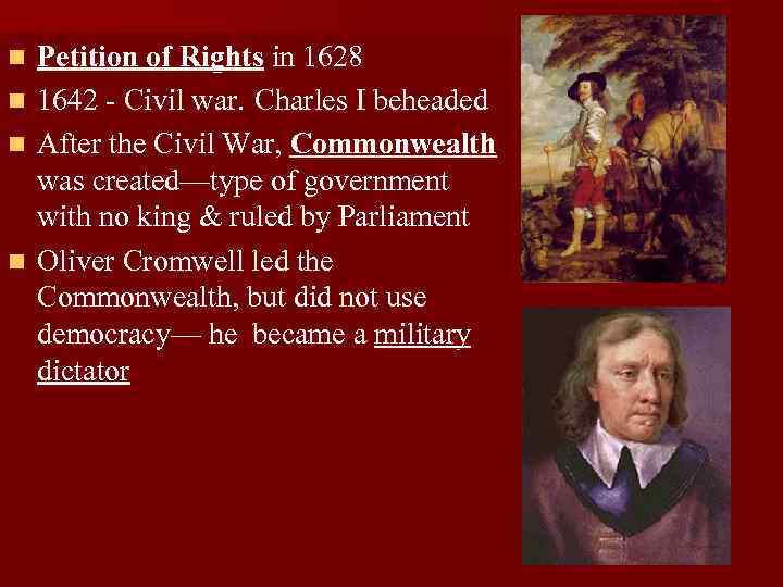 Petition of Rights in 1628 n 1642 - Civil war. Charles I beheaded n