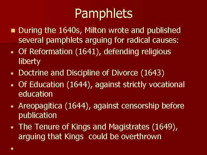 Pamphlets n • • • During the 1640 s, Milton wrote and published several