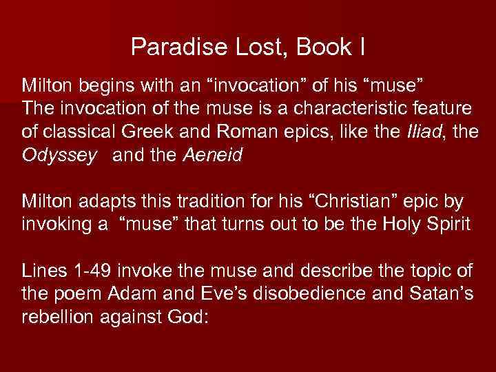 Paradise Lost, Book I Milton begins with an “invocation” of his “muse” The invocation