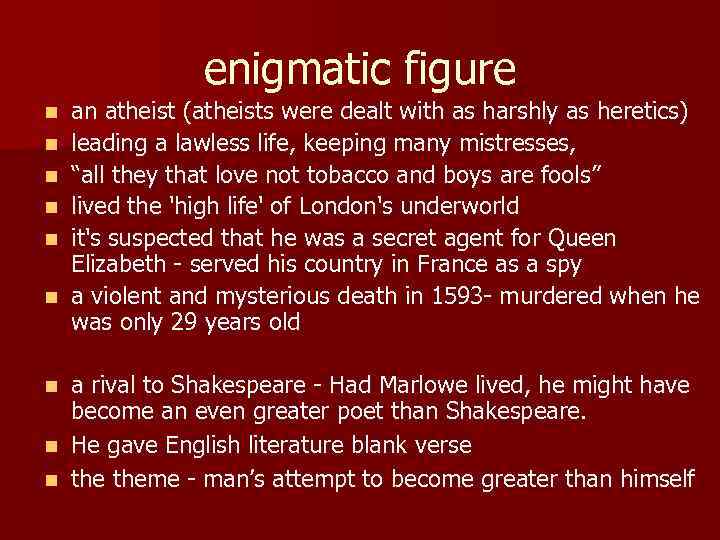 enigmatic figure n n n an atheist (atheists were dealt with as harshly as