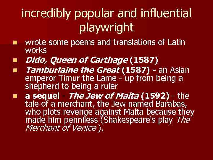 incredibly popular and influential playwright wrote some poems and translations of Latin works n