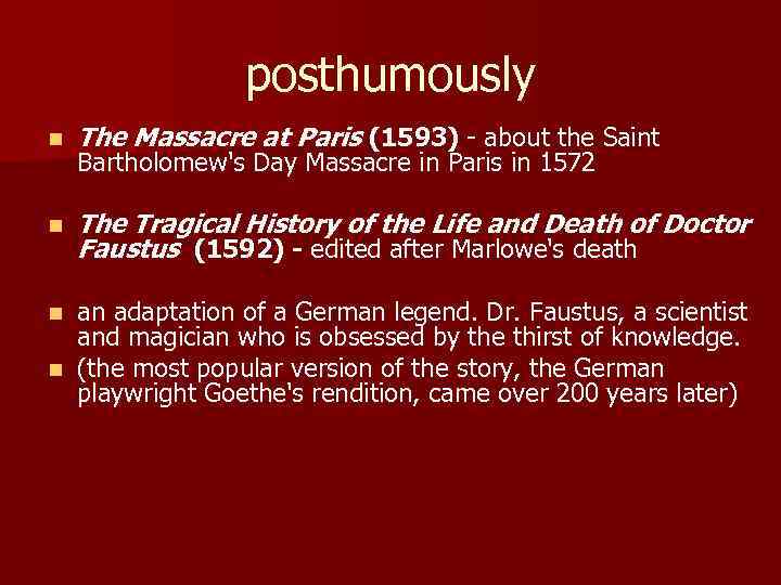 posthumously n The Massacre at Paris (1593) - about the Saint n The Tragical