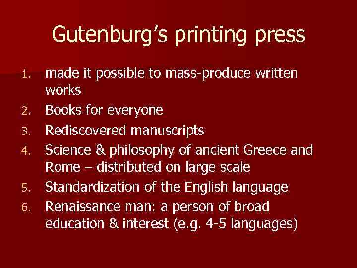 Gutenburg’s printing press 1. 2. 3. 4. 5. 6. made it possible to mass-produce