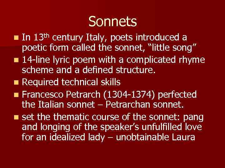 Sonnets In 13 th century Italy, poets introduced a poetic form called the sonnet,