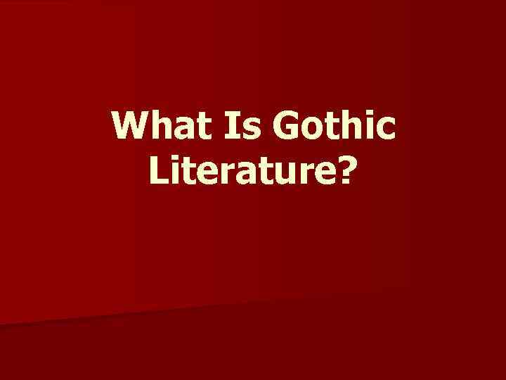 What Is Gothic Literature? 