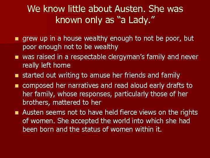 We know little about Austen. She was known only as “a Lady. ” n