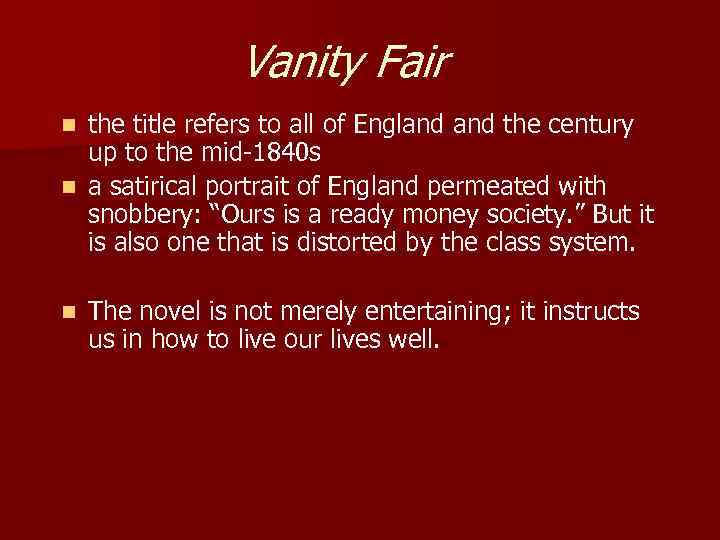 Vanity Fair the title refers to all of England the century up to the