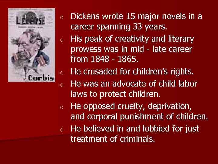 o o o Dickens wrote 15 major novels in a career spanning 33 years.