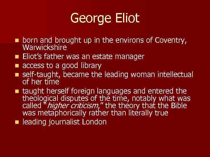 George Eliot n n n born and brought up in the environs of Coventry,