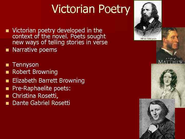 Victorian Poetry Victorian poetry developed in the context of the novel. Poets sought new