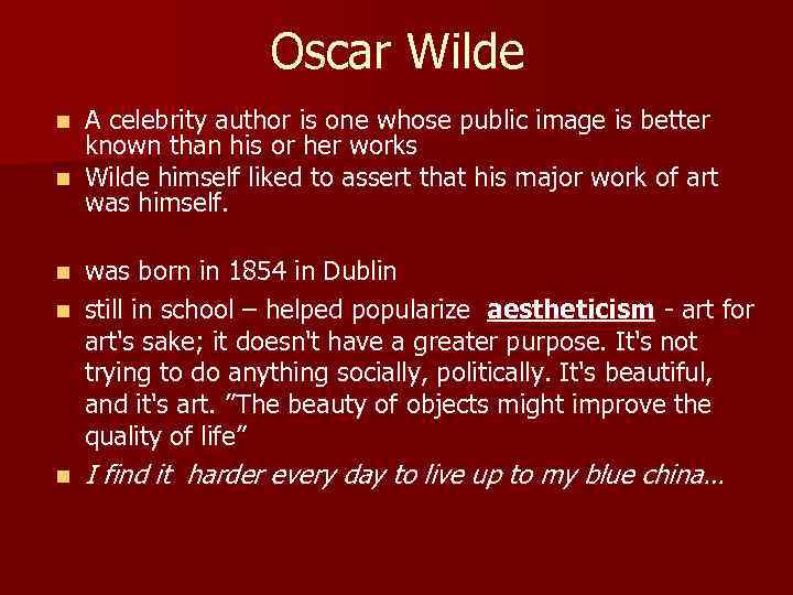 Oscar Wilde A celebrity author is one whose public image is better known than