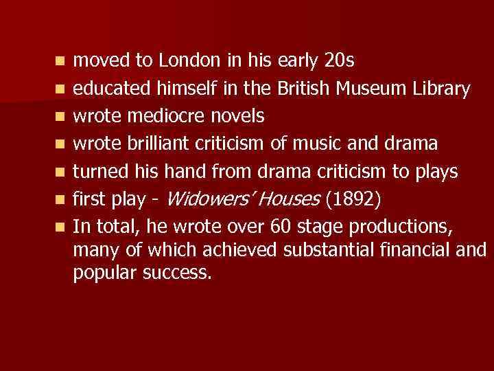 n n n n moved to London in his early 20 s educated himself