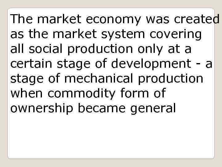 The market economy was created as the market system covering all social production only