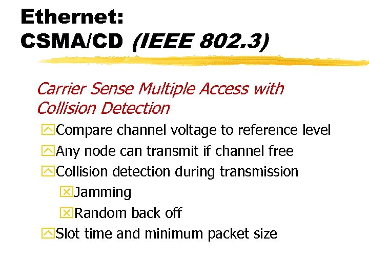 Ethernet: CSMA/CD (IEEE 802. 3) Carrier Sense Multiple Access with Collision Detection y. Compare