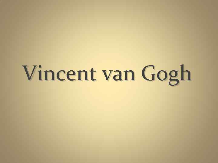 Vincent van Gogh 