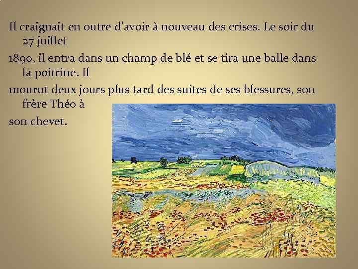 Il craignait en outre d’avoir à nouveau des crises. Le soir du 27 juillet