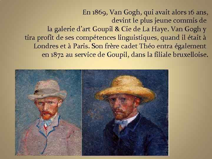 En 1869, Van Gogh, qui avait alors 16 ans, devint le plus jeune commis