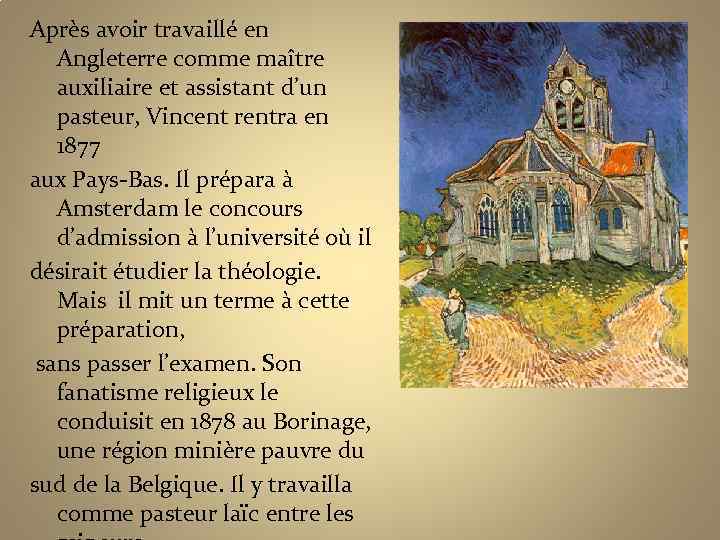 Après avoir travaillé en Angleterre comme maître auxiliaire et assistant d’un pasteur, Vincent rentra