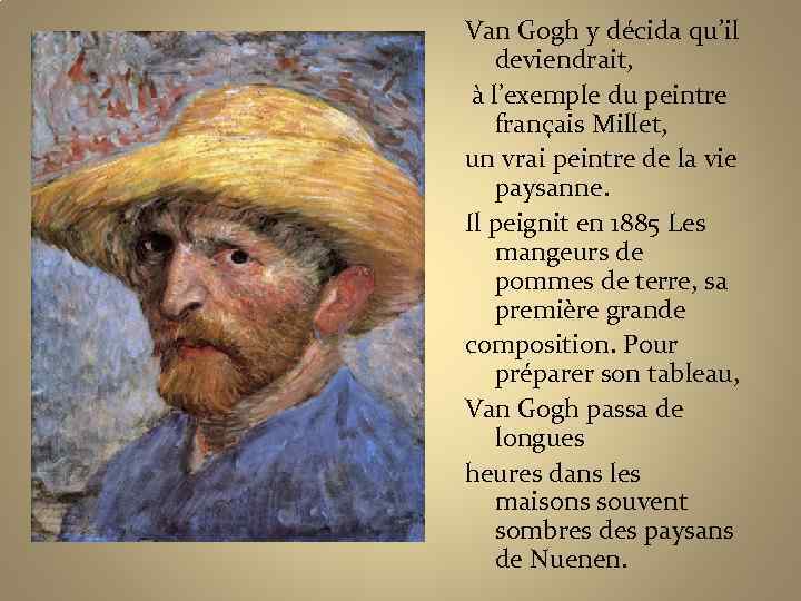 Van Gogh y décida qu’il deviendrait, à l’exemple du peintre français Millet, un vrai