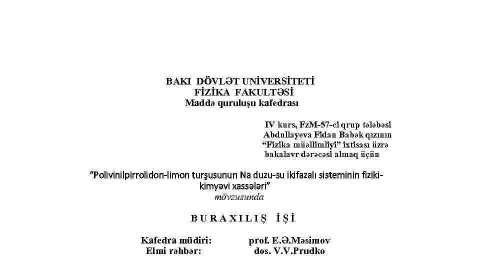 BAKI DÖVLƏT UNİVERSİTETİ FİZİKA FAKULTƏSİ Maddə quruluşu kafedrası IV kurs, Fz. M-57 -ci qrup