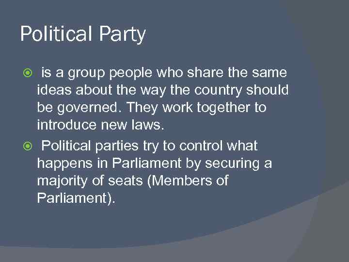 Political Party is a group people who share the same ideas about the way