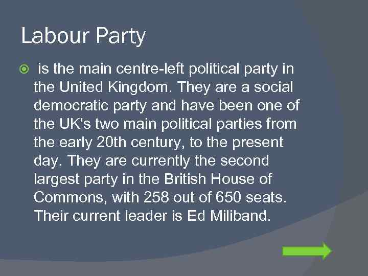 Labour Party is the main centre-left political party in the United Kingdom. They are