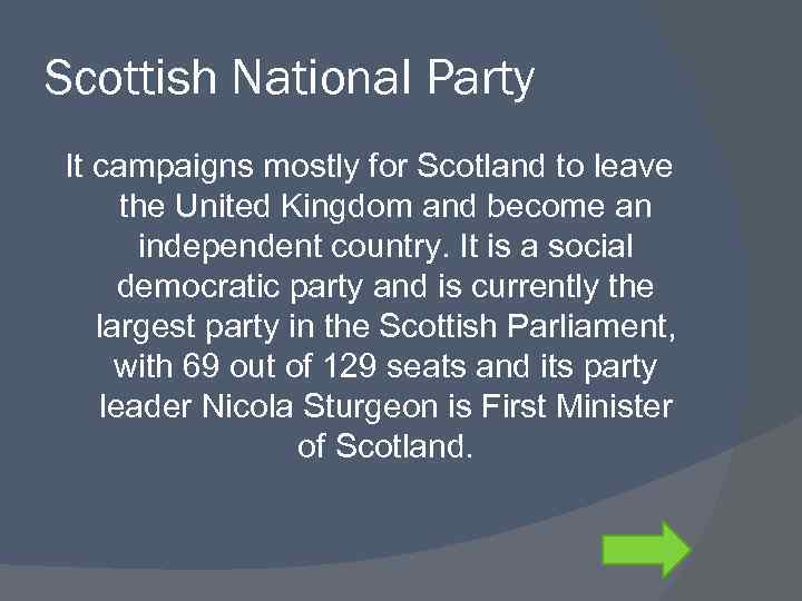 Scottish National Party It campaigns mostly for Scotland to leave the United Kingdom and