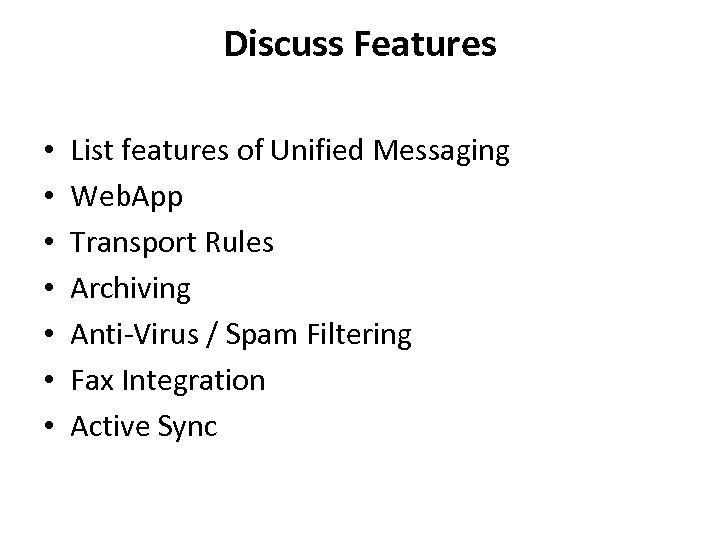 Discuss Features • • List features of Unified Messaging Web. App Transport Rules Archiving