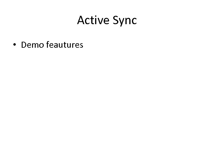 Active Sync • Demo feautures 